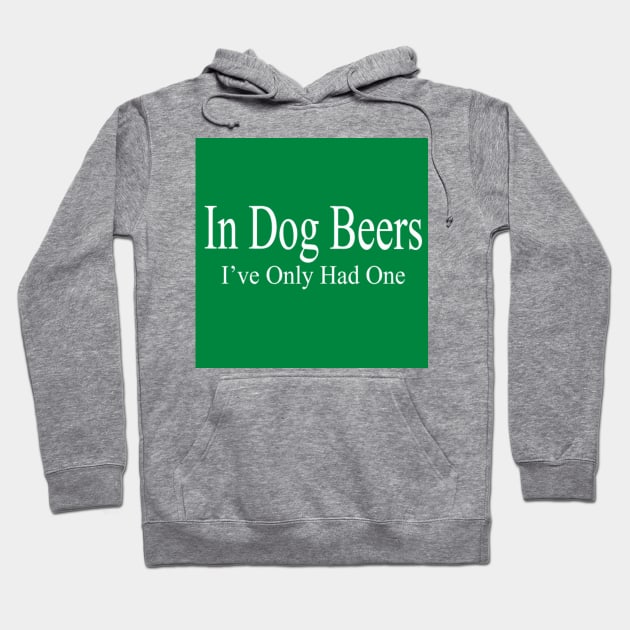 In Dog Beers Hoodie by Elroy2222